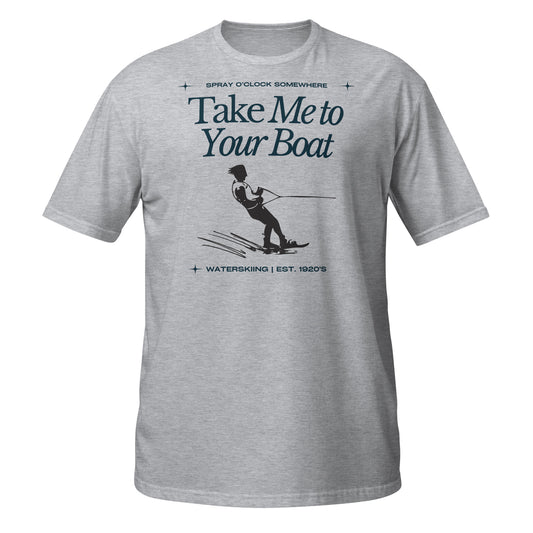 Take Me To Your Boat - Short Sleeve T-Shirt